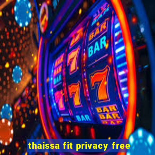 thaissa fit privacy free